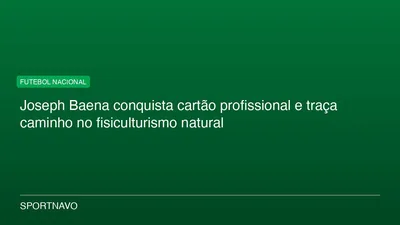 Joseph Baena conquista cartão profissional e traça caminho no fisiculturismo natural